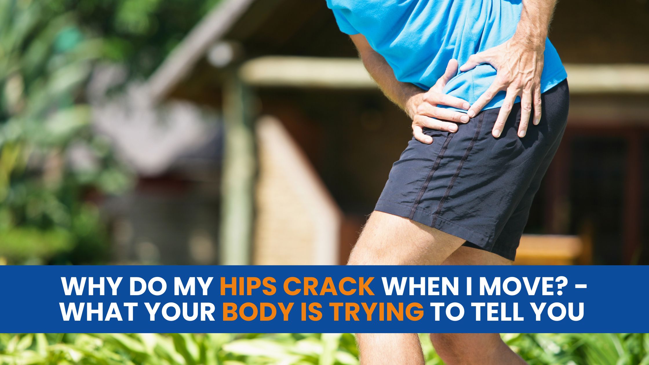 Why Do My Hips Crack When I Move? - What Your Body Is Trying to Tell You