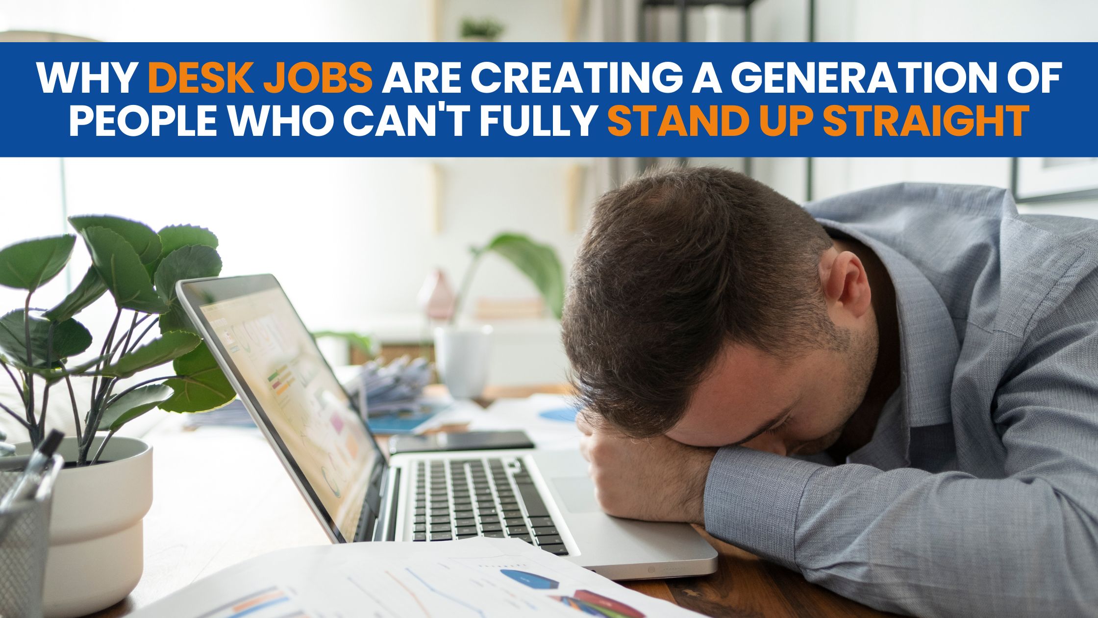 Why Desk Jobs Are Creating a Generation of People Who Can't Fully Stand Up Straight