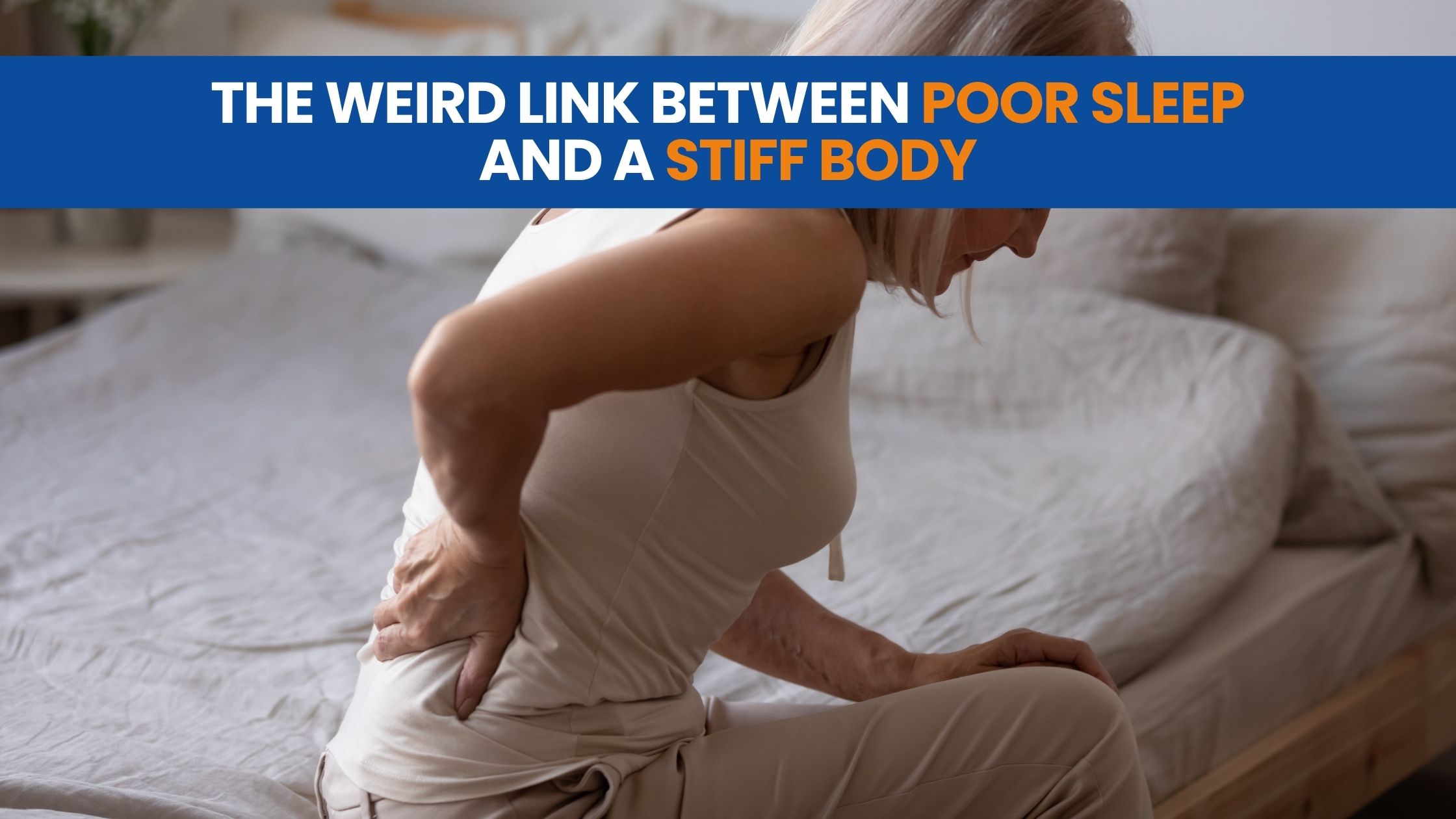 The Weird Link Between Poor Sleep and a Stiff Body