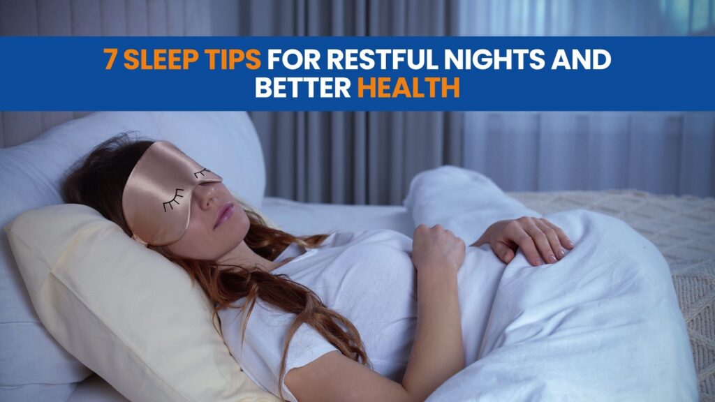 7 Sleep Tips for Restful Nights and Better Health